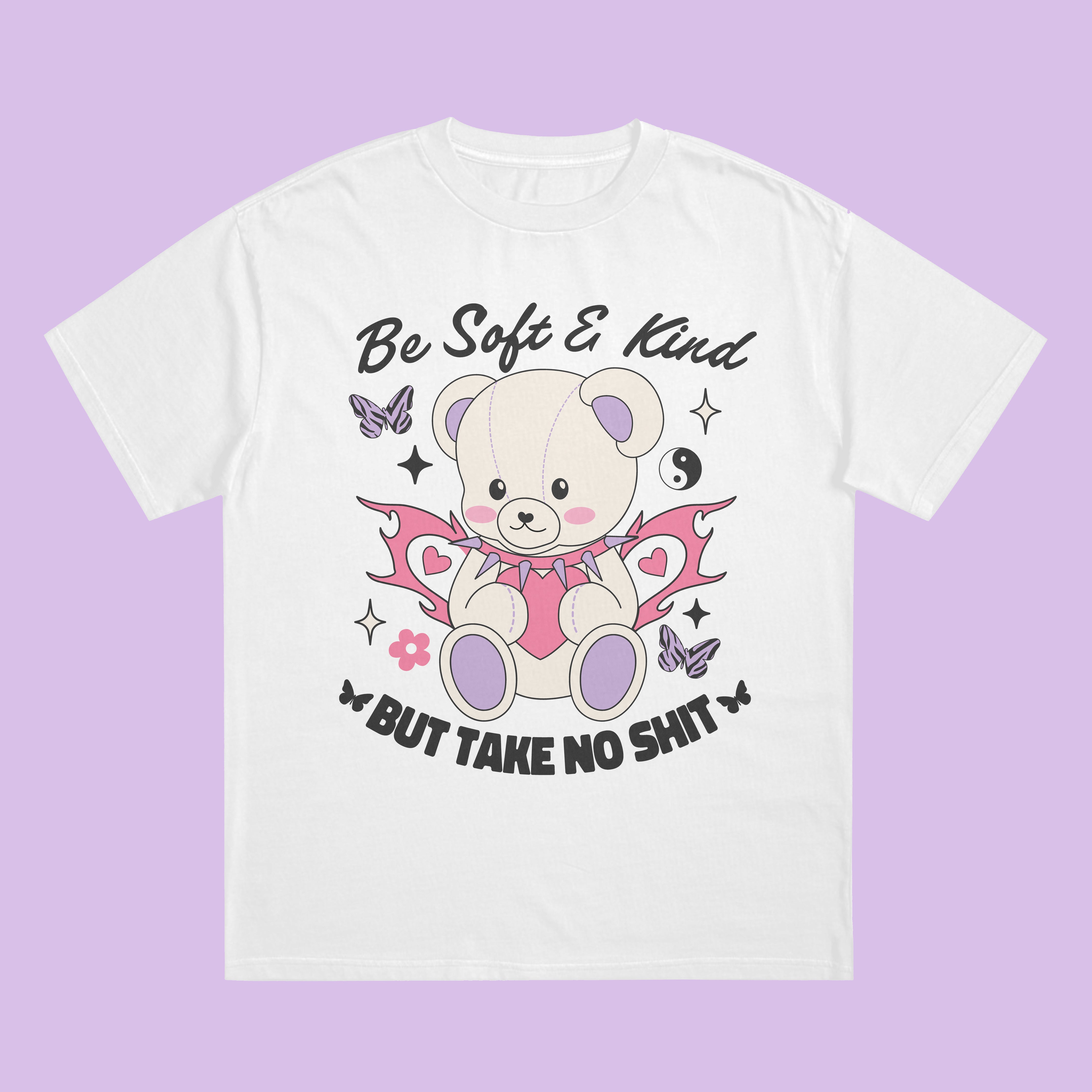 Be Soft & Kind But Take No Shit T-Shirt