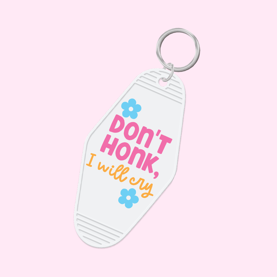 Don't Honk I Will Cry Keychain