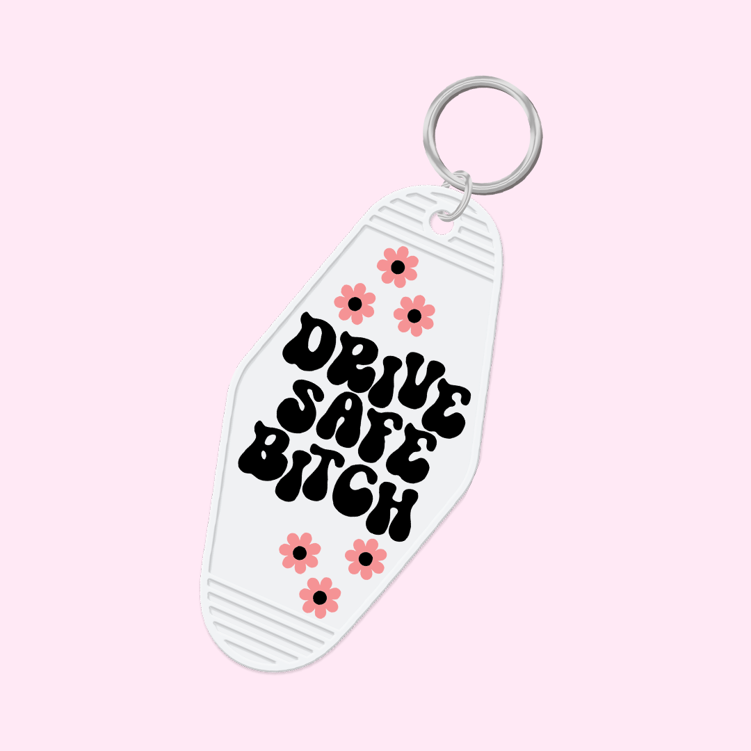 Drive Safe Bitch Keychain