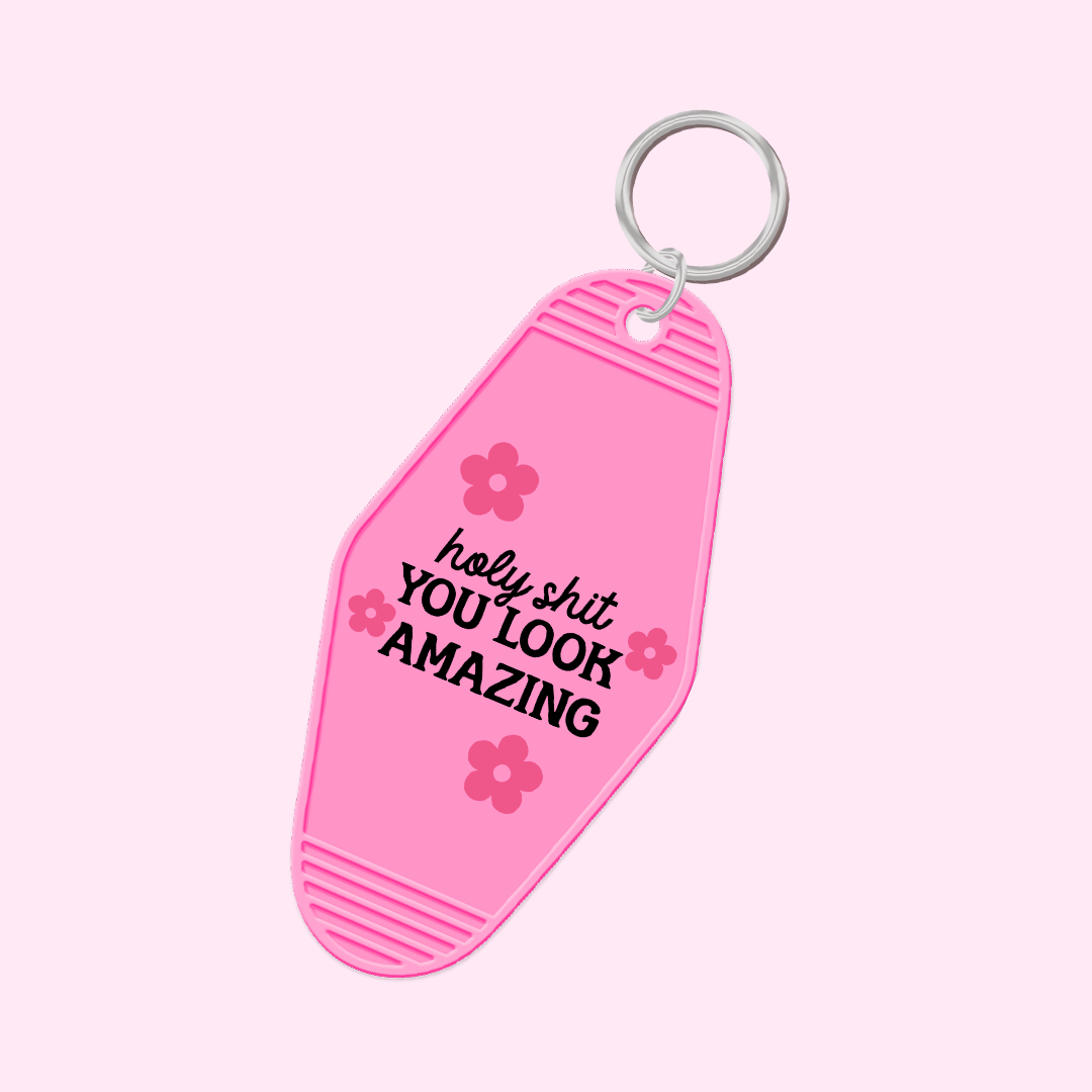 Holy Shit, You Look Amazing Keychain