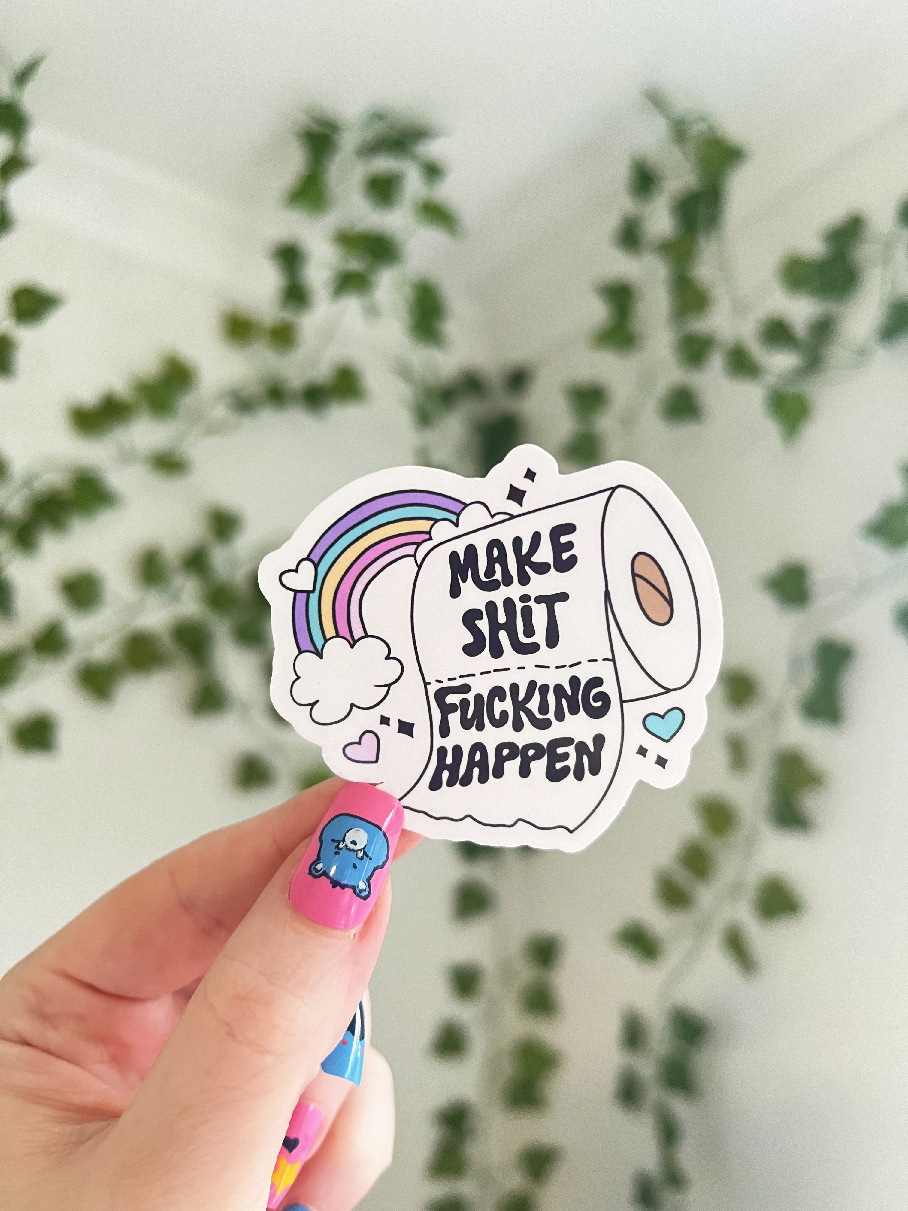 Make Shit Fucking Happen Sticker