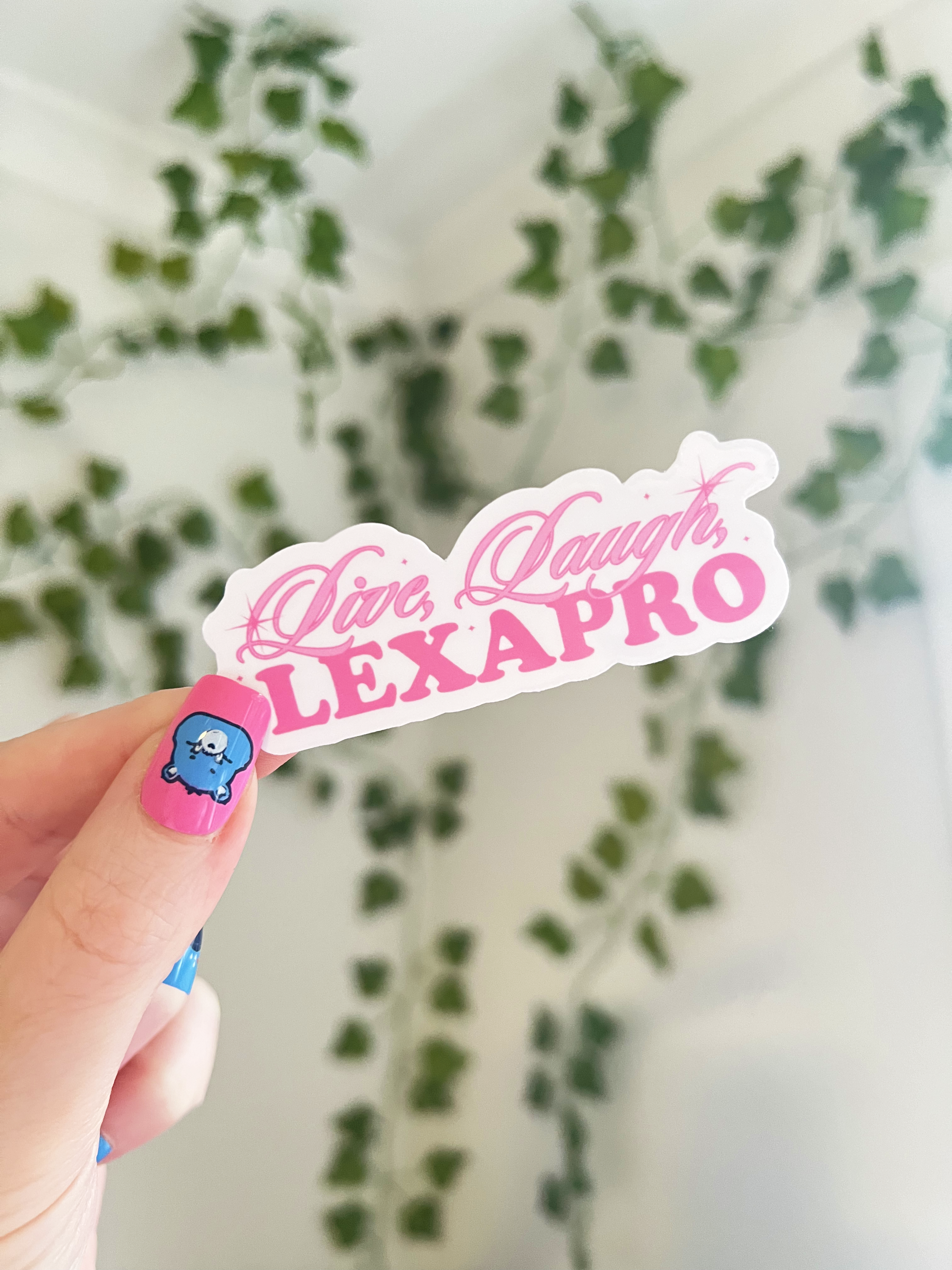 Live, Laugh, Lexapro Sticker