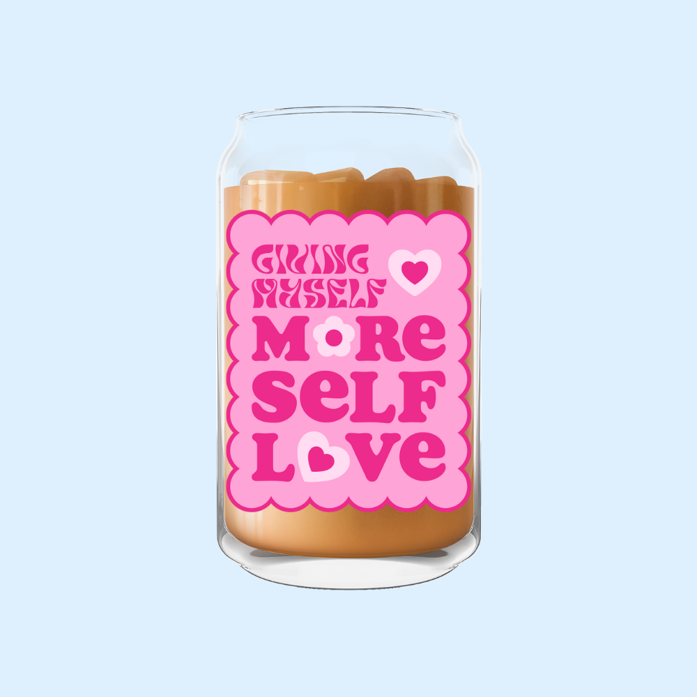 More Self Love Label Glass Can