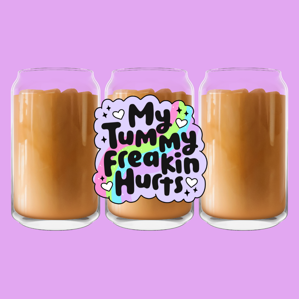 My Tummy Freakin Hurts Glass Can