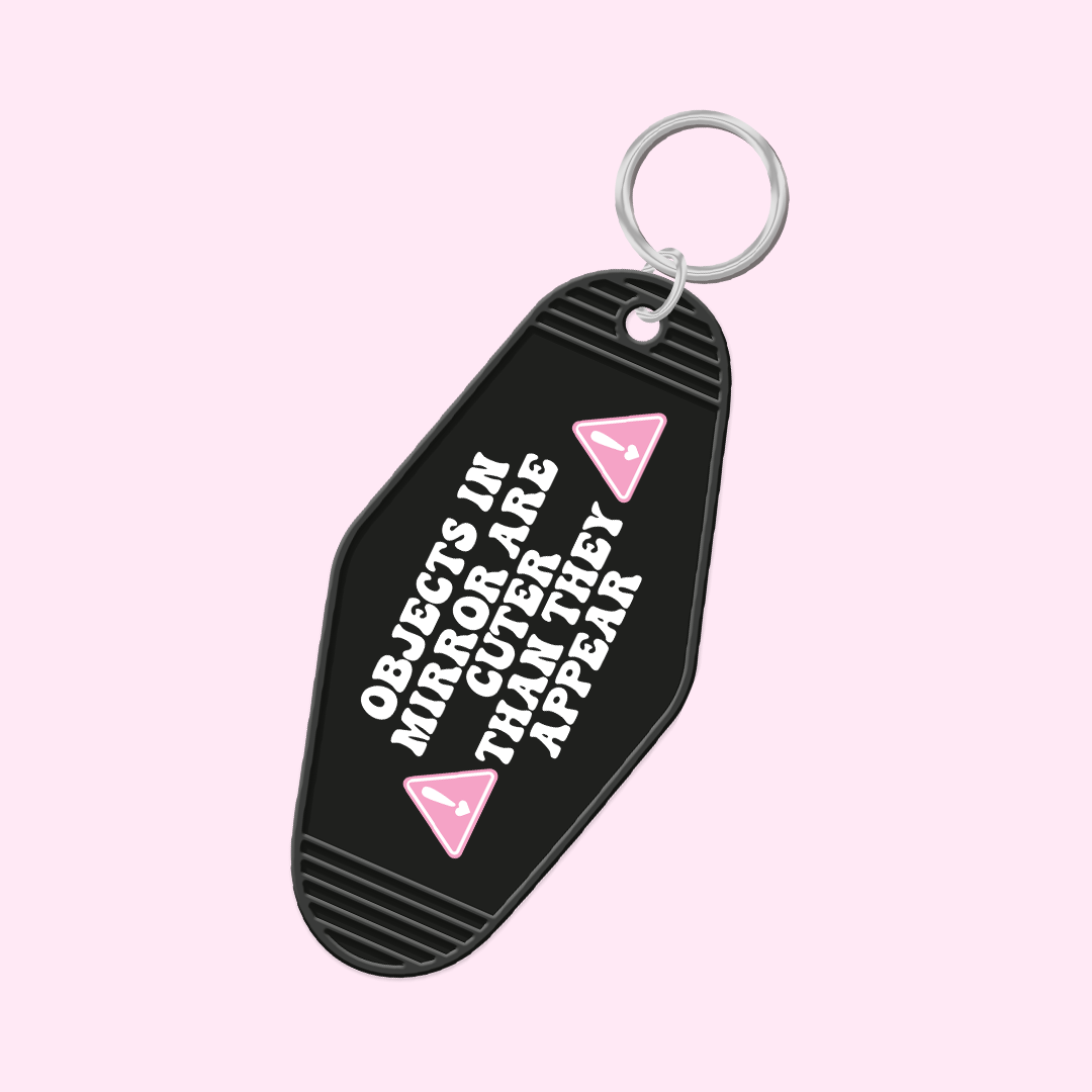 Objects In The Mirror Are Cuter Than They Appear Keychain