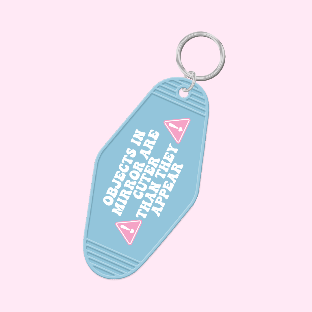 Objects In The Mirror Are Cuter Than They Appear Keychain