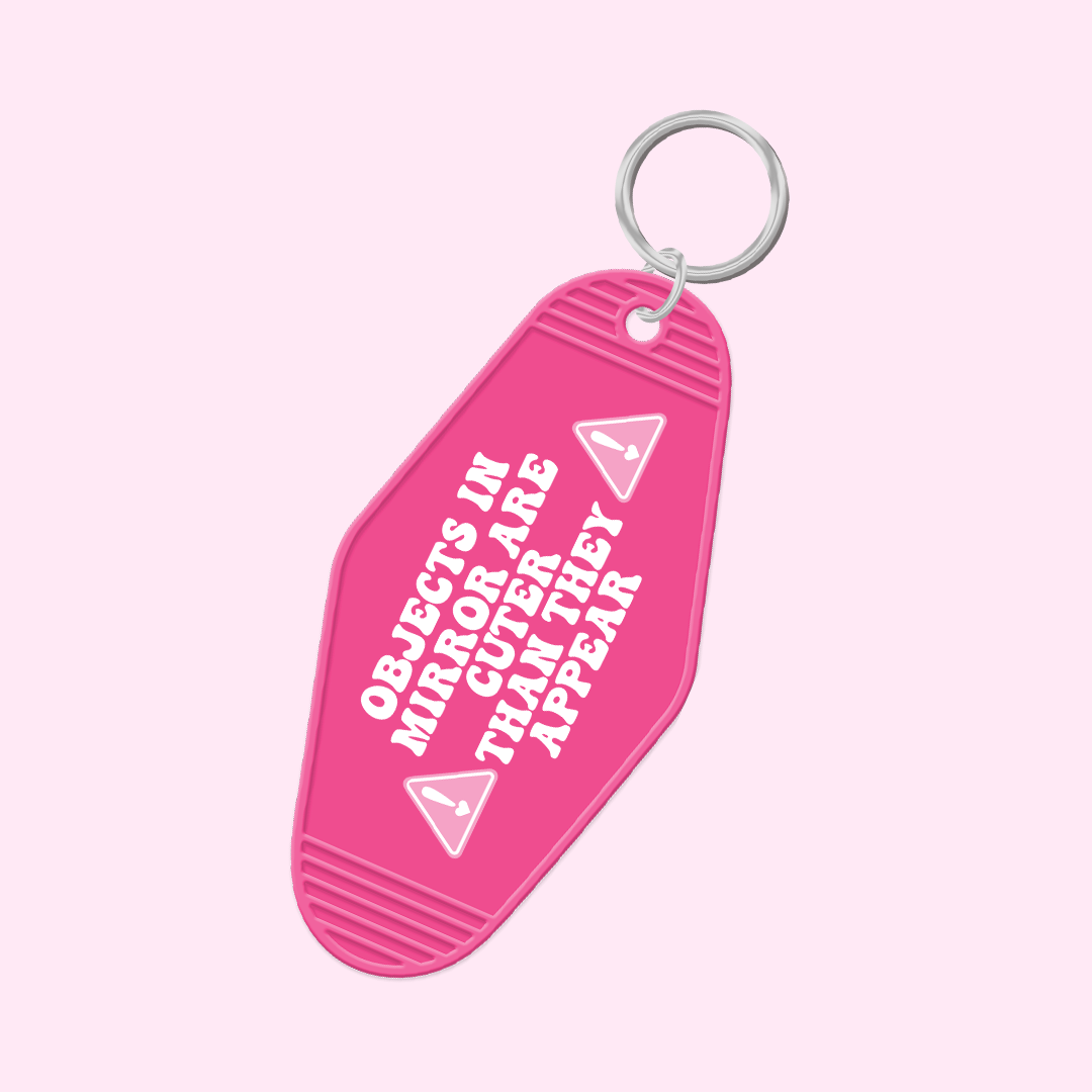 Objects In The Mirror Are Cuter Than They Appear Keychain