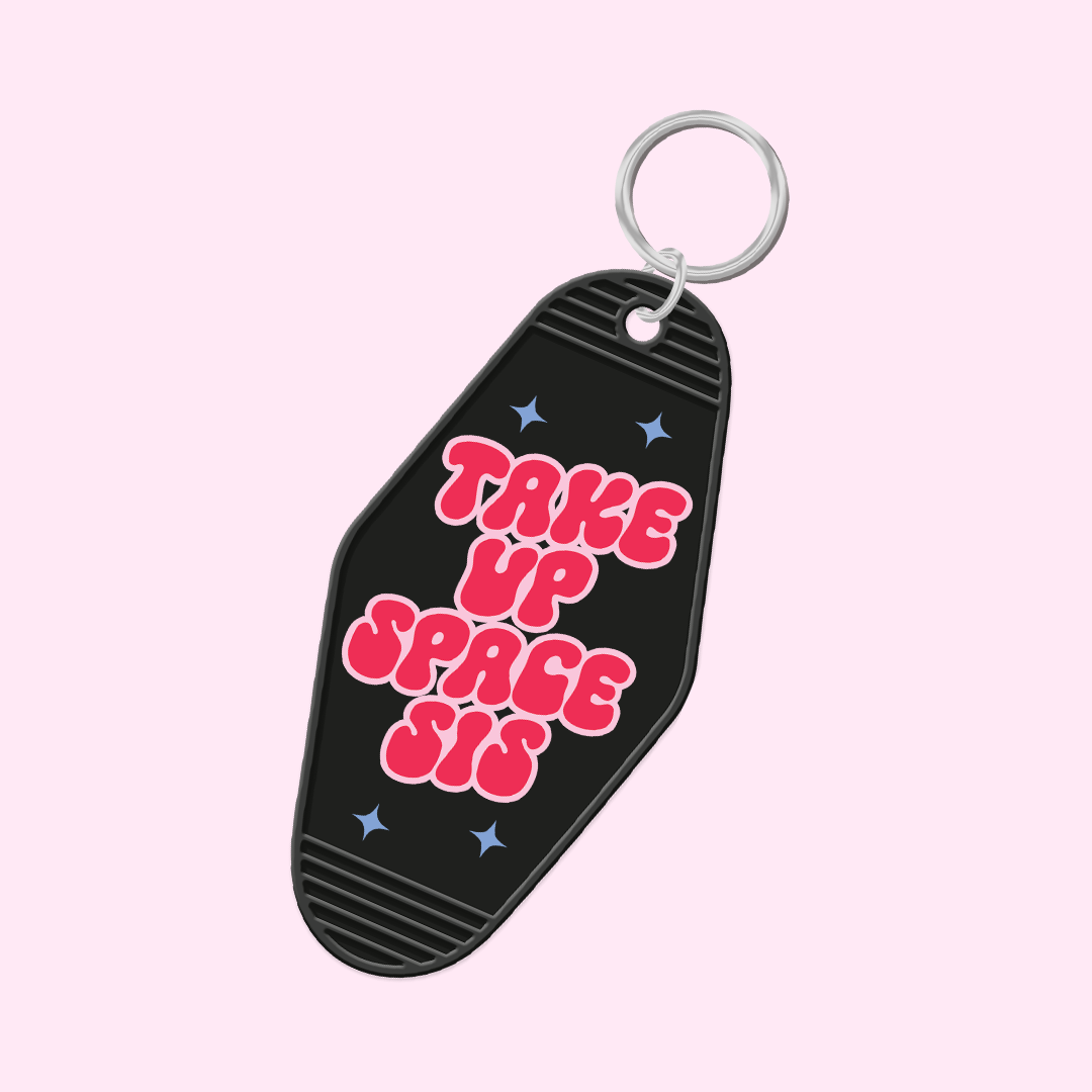 Take Up Space Sis Keychain
