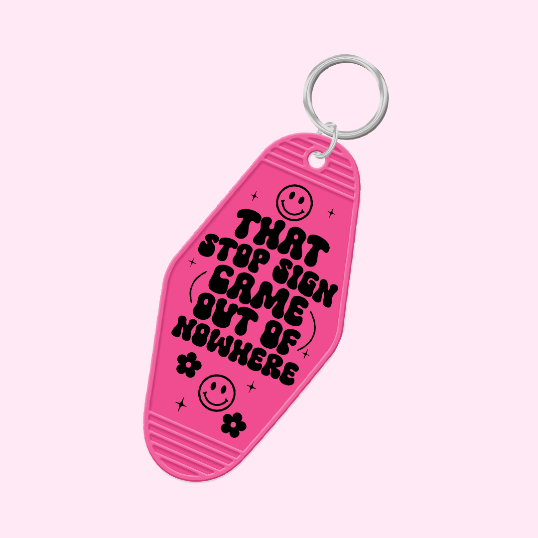 That Stop Sign Came Out Of Nowhere Keychain