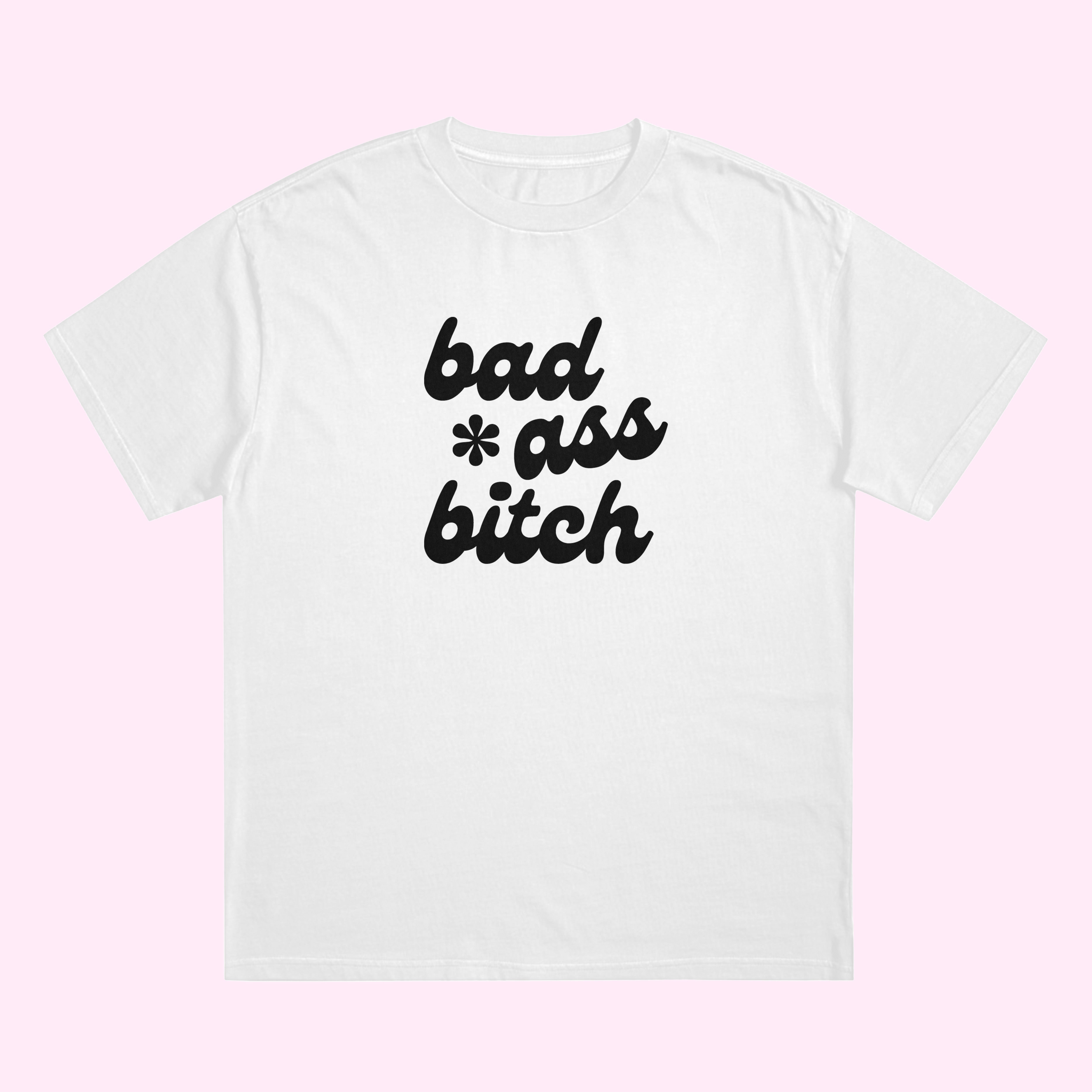 Bad Ass Bitch T-Shirt